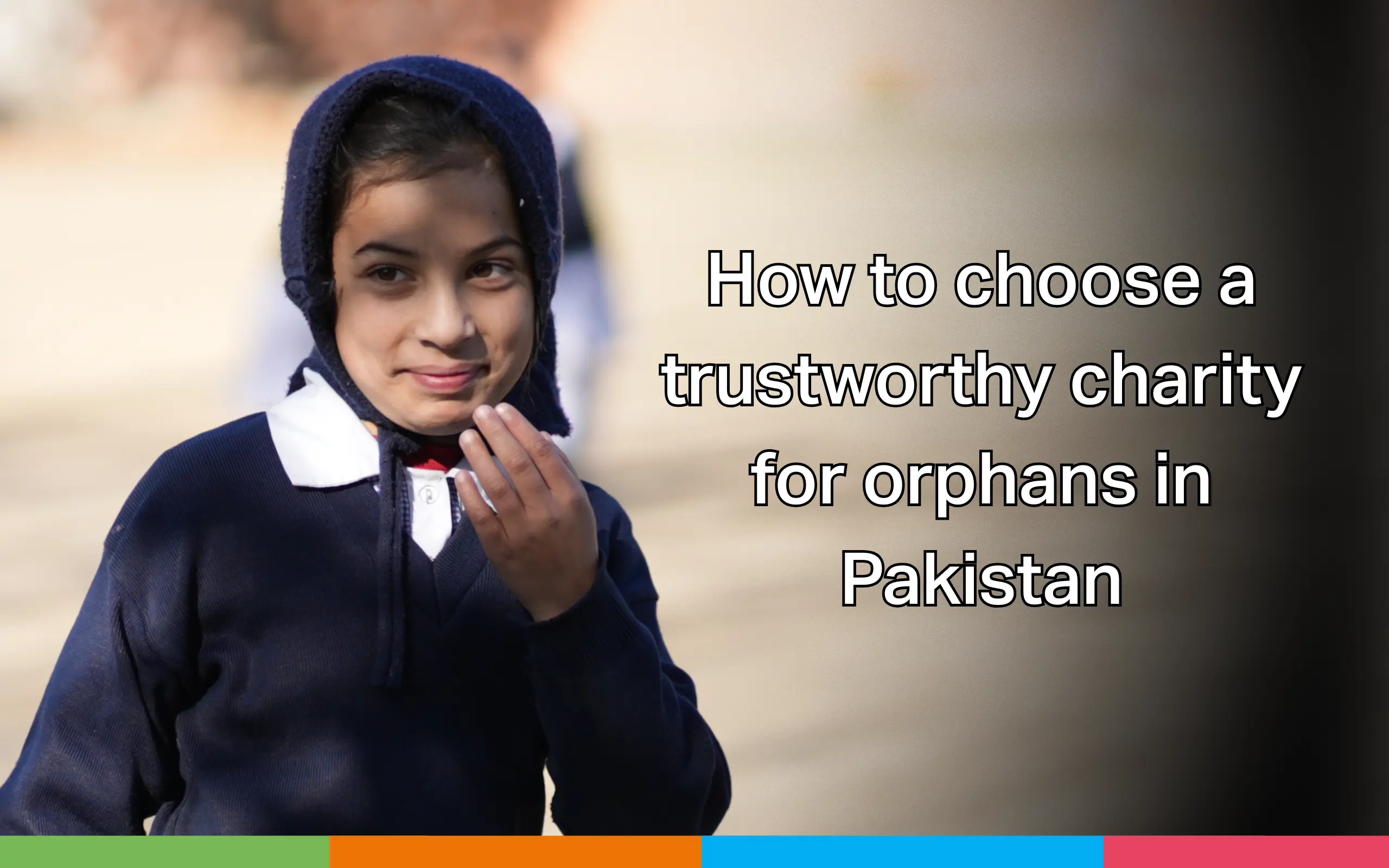 “Portrait of a young girl in a uniform and headscarf, smiling gently, alongside text about choosing a trustworthy charity for orphans in Pakistan